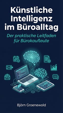 Cover: Künstliche Intelligenz im Büroalltag: Der praktische Leitfaden für Bürokaufleute